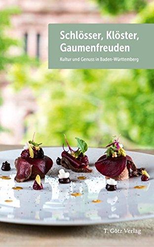 Schlösser, Klöster, Gaumenfreuden - Kultur und Genuss in Baden-Württemberg