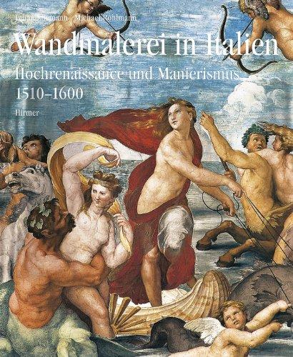 Wandmalerei in Italien: Hochrenaissance und Manierismus 1510-1600