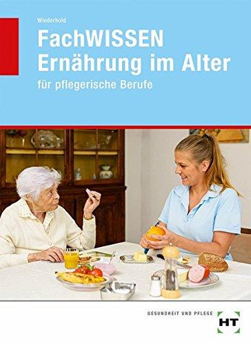 FachWISSEN Ernährung im Alter: für pflegerische Berufe