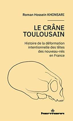 Le crâne toulousain : histoire de la déformation intentionnelle des têtes des nouveau-nés en France