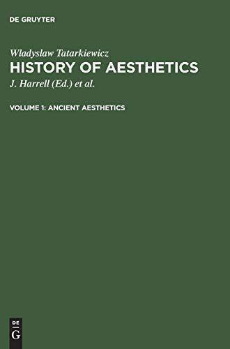 Ancient aesthetics: aus: History of aesthetics, Vol. 1 (Wladyslaw Tatarkiewicz: History of Aesthetics)