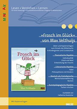 »Frosch im Glück« von Max Velthuijs: Ideen und Materialien zum Einsatz des Bilderbuchs in Kindergarten und Grundschule