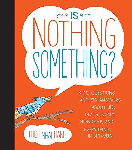 Is Nothing Something?: Kids' Questions and Zen Answers About Life, Death, Family, Friendship, and Everything in Between