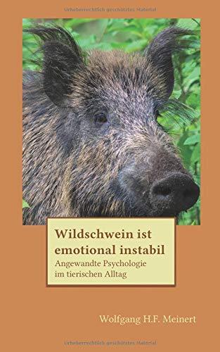 Wildschwein ist emotional instabil: Angewandte Psychologie im tierischen Alltag