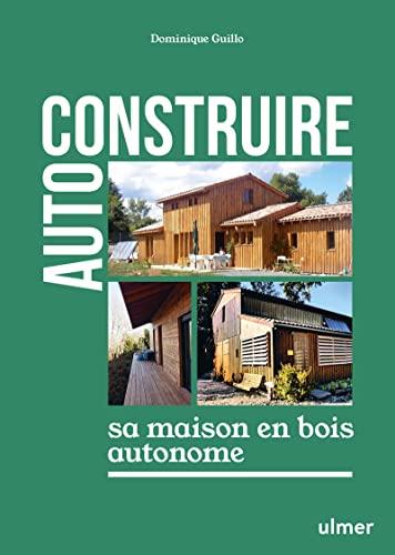 Auto-construire sa maison en bois autonome