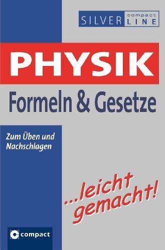 Physik Formeln & Gesetze .... leicht gemacht: Zum Üben und Nachschlagen. Compact SilverLine