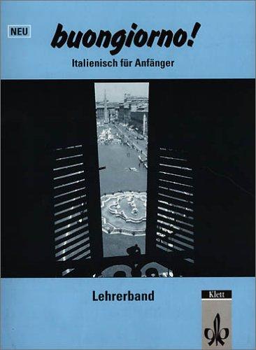 Buongiorno - Neubearbeitung. Ein Italienischlehrwerk für Erwachsene (Für den Erwerb des VHS-Zertifikats Italienisch): buongiorno! Neuausgabe, Lehrerband