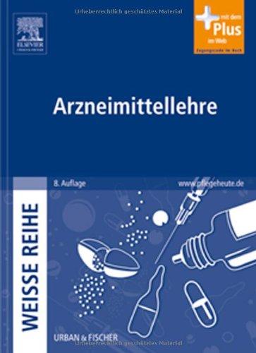 Arzneimittellehre: WEISSE REIHE  - mit www.pflegeheute.de-Zugang