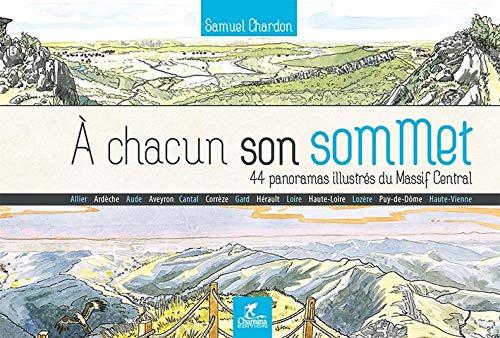 A chacun son sommet : 44 panoramas illustrés du Massif Central