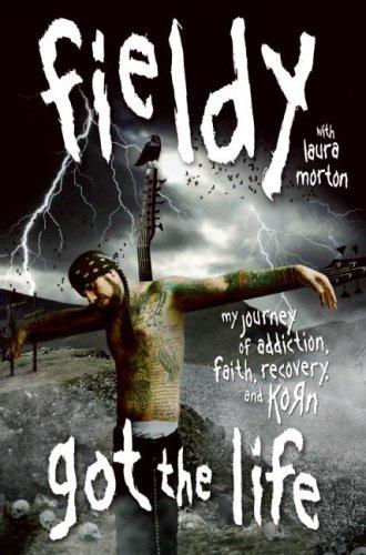 Got the Life: My Journey of Addiction, Faith, Recovery, and Korn