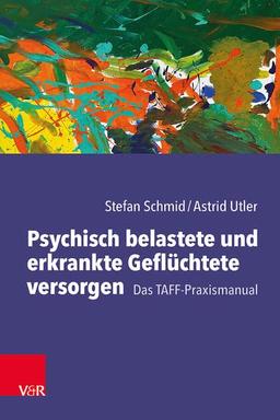 Psychisch belastete und erkrankte Geflüchtete versorgen: Das TAFF-Praxismanual