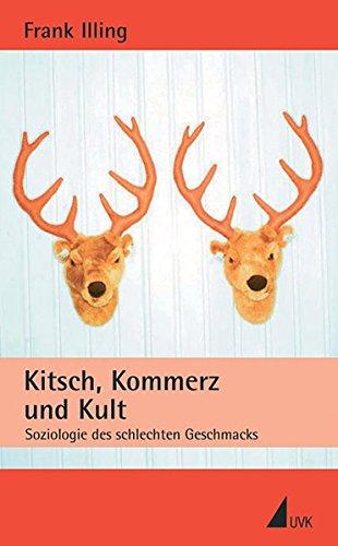 Kitsch, Kommerz und Kult: Soziologie des schlechten Geschmacks