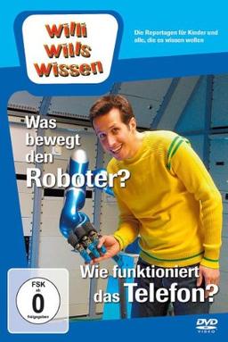 Willi will's wissen - Was bewegt den Roboter? / Wie funktioniert das Telefon?