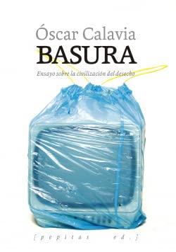 Basura: Ensayo sobre la civilización del desecho