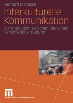 Interkulturelle Kommunikation. Zur Interaktion zwischen Menschen verschiedener Kulturen