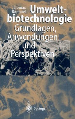 Umweltbiotechnologie: Grundlagen, Anwendungen und Perspektiven