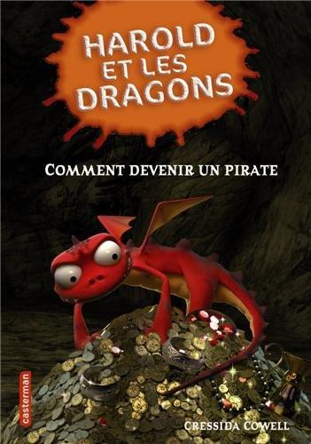 Harold et les dragons. Vol. 2. Comment devenir un pirate : par Harold Horrib'Haddock III