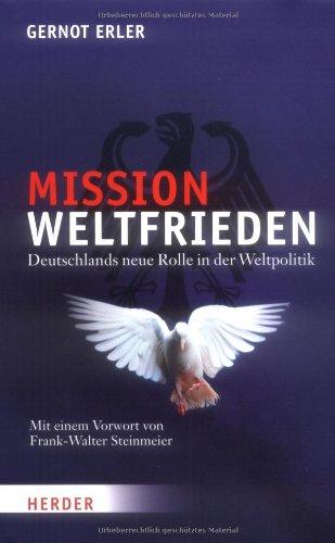 Mission Weltfrieden: Deutschlands neue Rolle in der Weltpolitik