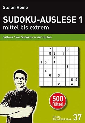 SUDOKU-AUSLESE 1 - mittel bis extrem: Seltene 17er Sudokus in vier Stufen (Heines Rätselbibliothek)