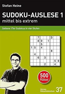 SUDOKU-AUSLESE 1 - mittel bis extrem: Seltene 17er Sudokus in vier Stufen (Heines Rätselbibliothek)