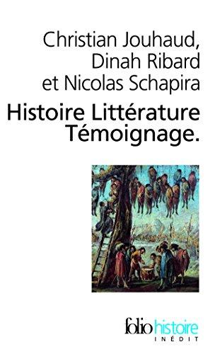 Histoire, littérature, témoignage : écrire les malheurs du temps