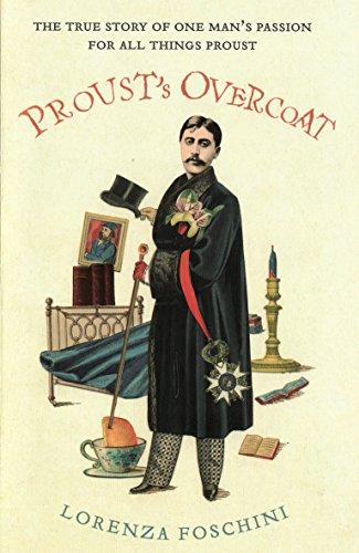 Proust's Overcoat: The True Story of One Man's Passion for all Things Proust