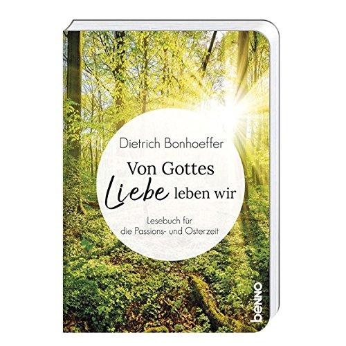 Von Gottes Liebe leben wir: Lesebuch für die Passions- und Osterzeit