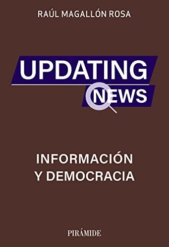 Updating news: Información y democracia (Medios)