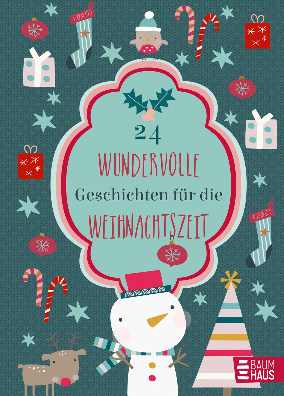 24 wundervolle Geschichten für die Weihnachtszeit: Ein Adventskalenderbuch