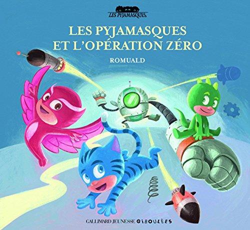 Les Pyjamasques. Vol. 19. Les Pyjamasques et l'opération Zéro