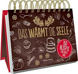 Das wärmt die Seele: 150 Rezepte für kalte Tage