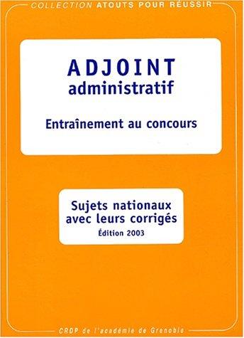 Adjoint administratif: Entraînement au concours, sujets nationaux avec leurs corrigés