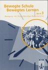 Bewegte Schule - bewegtes Lernen, Bd. 3: Bewegung - Ein Prinzip lebendigen Fachunterrichts (Klett Sportiv / Kopiervorlagen für den Unterricht)
