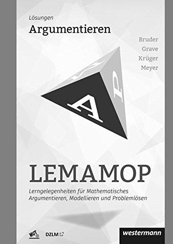 LEMAMOP - Lerngelegenheiten für Mathematisches Argumentieren, Modellieren und Problemlösen: Argumentieren: Lösungen