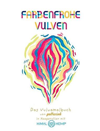 Farbenfrohe Vulven: Das Vulvamalbuch von polterink in Kooperation mit Himal Hemp - gedruckt mit veganen Farben (auf Pflanzenölbasis, palmölfrei) auf 100% recyceltem Altpapier