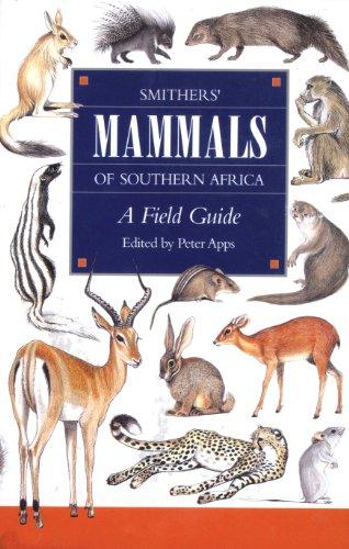 Smither's Mammals of Southern Africa: A Field Guide