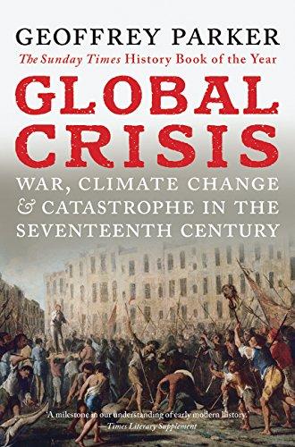 Global Crisis: War, Climate Change and Catastrophe in the Seventeenth Century