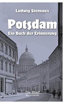 Potsdam: Ein Buch der Erinnerung (Mark und Metropole)