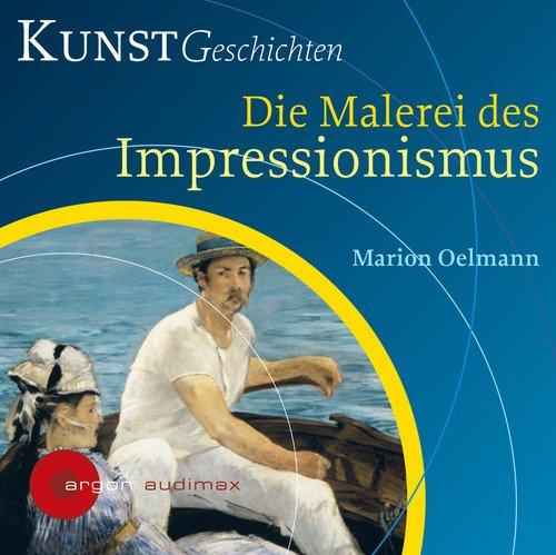 Die Malerei des Impressionismus: KunstGeschichten