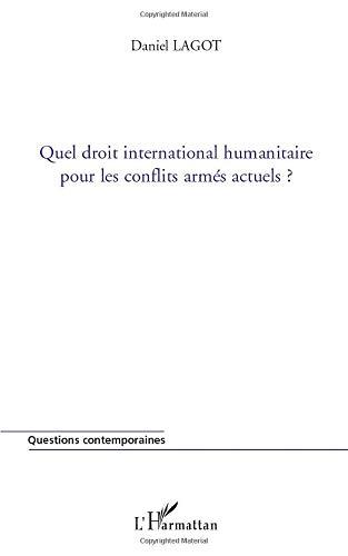 Quel droit international humanitaire pour les conflits armés actuels