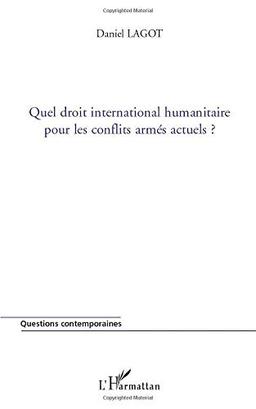 Quel droit international humanitaire pour les conflits armés actuels