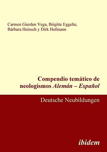 Compendio temático de neologismos Alemán - Español: Deutsche Neubildungen