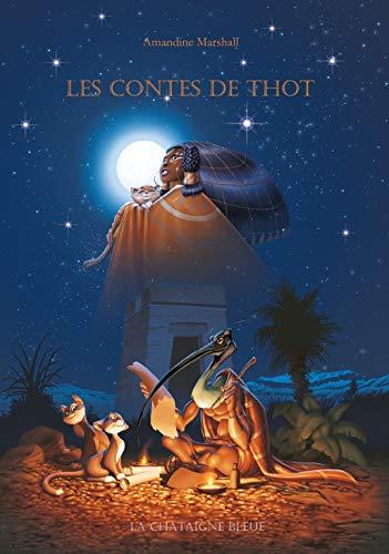 Les contes de Thot: Fables, contes et mythes de l'Égypte antique: Fables, contes et mythes de l'Egypte antique