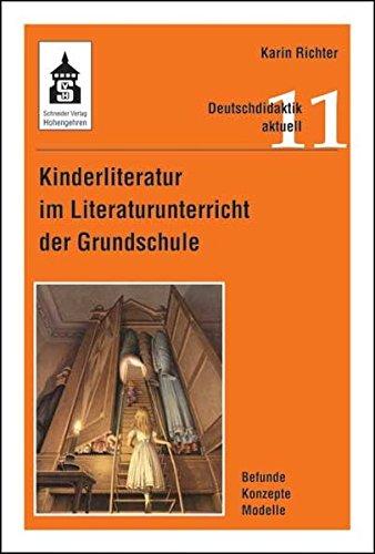 Kinderliteratur im Literaturunterricht der Grundschule: Befunde - Konzepte - Modelle (Deutschdidaktik aktuell)