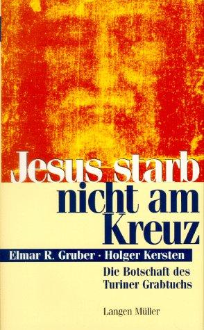 Jesus starb nicht am Kreuz. Die Botschaft des Turiner Grabtuches