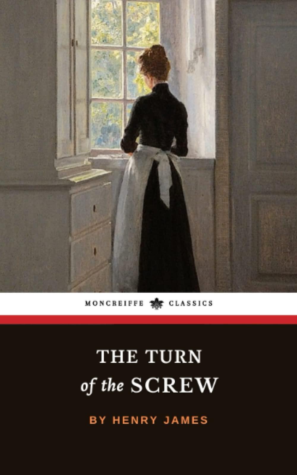 The Turn of the Screw: The 1898 Victorian Horror Classic (annotated)