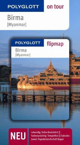 Birma [Myanmar]. Polyglott on tour - Reiseführer: Lebendig: Delta-Bootsfahrt. Farbenprächtig: Tempelfest. Sakrales Juwel: Pagodenlandschaft Bagan