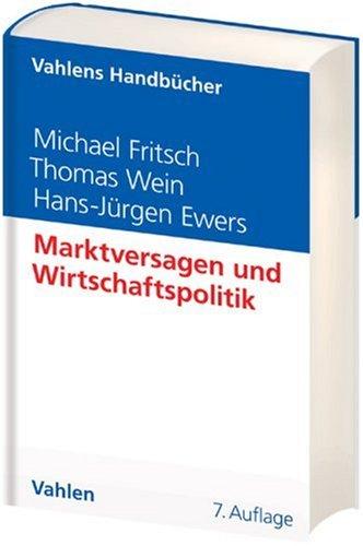 Marktversagen und Wirtschaftspolitik. Mikroökonomische Grundlagen staatlichen Handelns