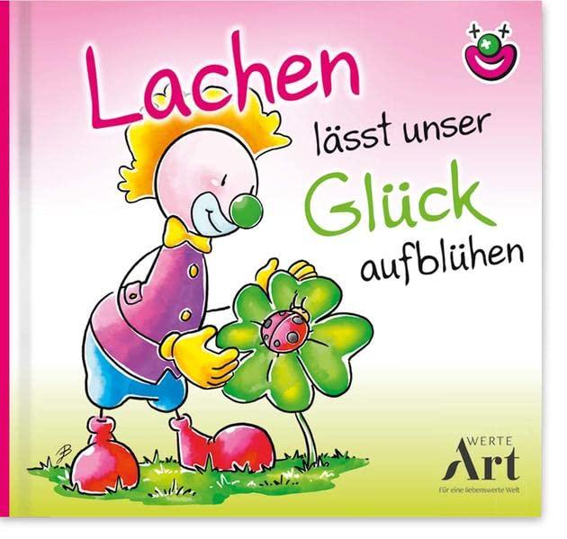 Lachen lässt unser Glück aufblühen: CliniClown Buch