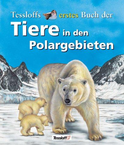 Tessloffs erstes Buch der Tiere in den Polargebieten